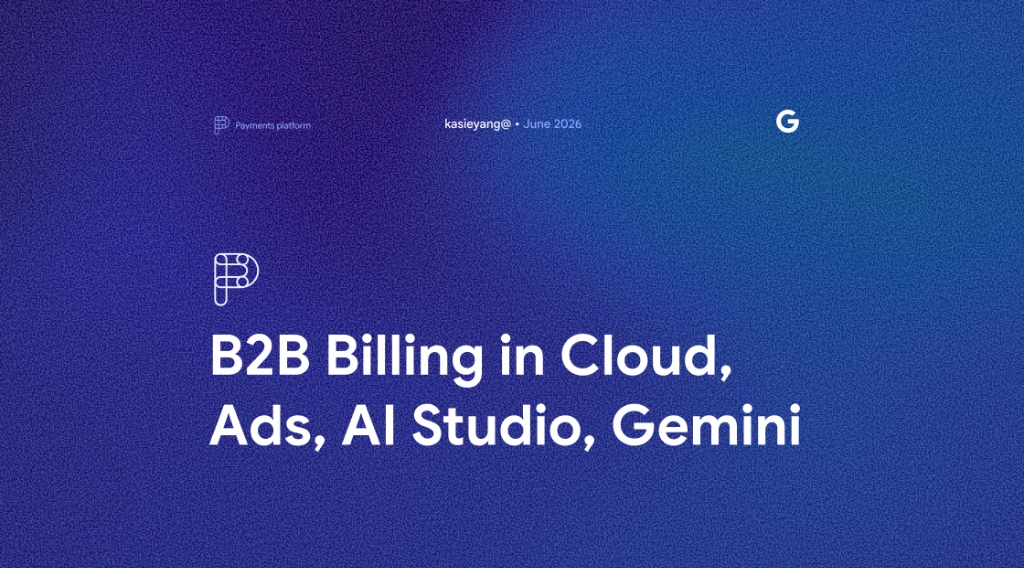 B2B Billing in Cloud, Ads, AI Studio, Gemini Cover